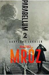 Horyzont zdarzeń. Cykl Parabellum. Tom 2Remigiusz Mróz