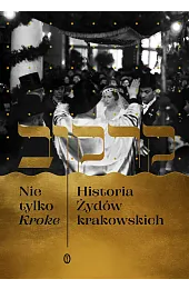 Nie tylko Kroke. Historia Żydów krakowskichEdyta Gawron