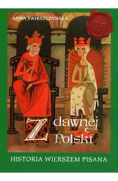 Z dawnej Polski. Historia wierszem pisanaŚwirszczyńska Anna
