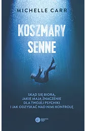Koszmary senne. Skąd się biorą, jakie,Carr Michelle