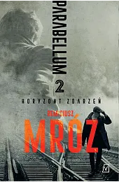 Horyzont zdarzeń. Cykl Parabellum. Tom 2Remigiusz Mróz