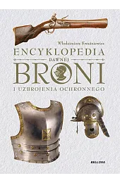 Encyklopedia dawnej broni i uzbrojenia ochronnegoKwaśniewicz Włodzimierz