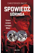 Spowiedź Göringa. Szczera rozmowa z zastępcą Hitlera