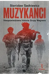 Muzykanci. Nieopowiedziana historia Grupy Wagnera