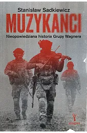 Muzykanci. Nieopowiedziana historia Grupy WagneraSadkiewicz Stanisław