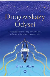 Drogowskazy Odysei. 7 ponadczasowych lekcji o wytrwałości, tożsamości i wędrówce przez życie