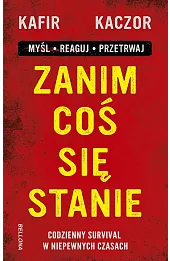 Zanim coś się stanie. Codzienny survival w niepewnych czasach