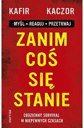 Zanim coś się stanie. Codzienny survival,Kafir 
