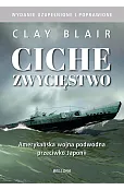 Ciche zwycięstwo. Amerykańska wojna podwodna przeciwko Japonii