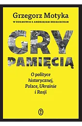 Gry pamięcią. O polityce historycznej, Polsce,,Andrzej Brzeziecki