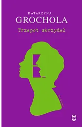 Trzepot skrzydełKatarzyna Grochola