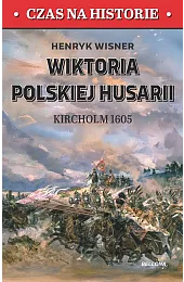 Wiktoria polskiej husarii. Kircholm 1605Wisner Henryk