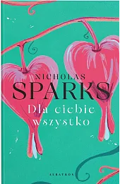Dla Ciebie wszystkoNicholas Sparks