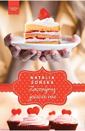 Zacznijmy jeszcze raz. Seria Jagodowa miłość.,Natalia Sońska