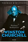 Późny bohater. Biografia Winstona Churchilla