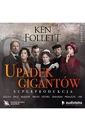 Upadek gigantów (superprodukcja audio)Ken Follett