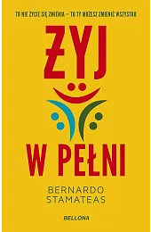 Żyj w pełniBernardo Stamateas