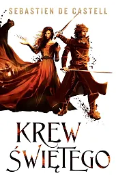 Krew Świętego. Seria Wielkie Płaszcze. Tom,Castell Sebastien de