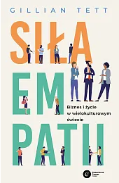 Siła empatii. Biznes i życie w,Gillian Tett