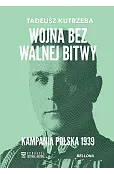 Wojna bez walnej bitwy. Kampania Polska 1939
