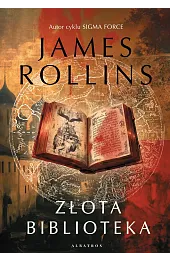 Złota biblioteka. Cykl Sigma Force. Tom,James Rollins