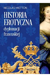 Historia erotyczna dyplomacji francuskiejMietton Nicolas