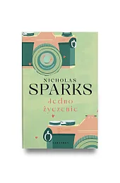 Jedno życzenieNicholas Sparks