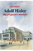Adolf Hitler. Mój przyjaciel z młodości