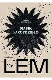 Diabeł i arcydzieło. Teksty przełomoweStanisław Lem