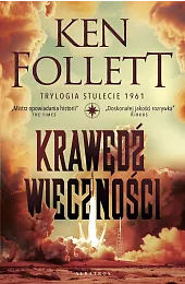 Krawędź wieczności. Trylogia Stulecie. Tom 3Ken Follett