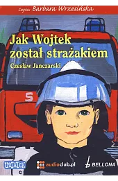 Jak Wojtek został strażakiem (książka audio)