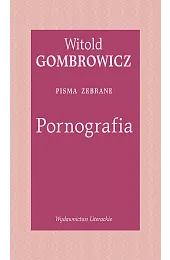 Pornografia. Pisma zebraneWitold Gombrowicz