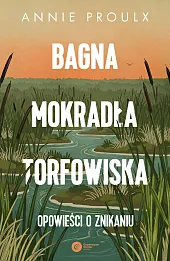 Bagna, mokradła, torfowiska. Opowieści o znikaniu