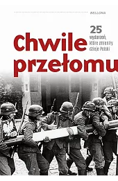 Chwile przełomu. 25 wydarzeń, które zmieniły...