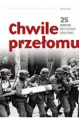 Chwile przełomu. 25 wydarzeń, które zmieniły...