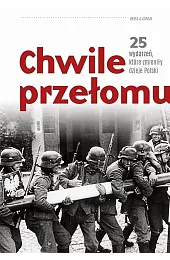 Chwile przełomu. 25 wydarzeń, które zmieniły...zbiorowa Praca