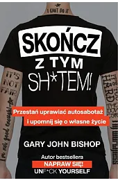 Skończ z tym sh*tem!