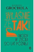 Właśnie że tak! Nigdy w życiu! 20 lat później