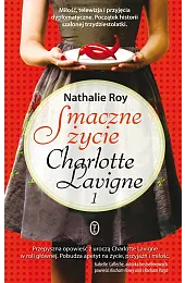 Smaczne życie Charlotte Lavigne 1Roy Nathalie