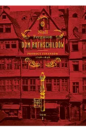 Dom Rothschildów. Prorocy finansów 1798-1848. Tom 1