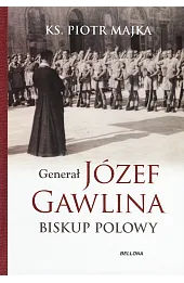 Generał Józef Gawlina. Biskup polowy
