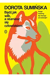 Bądź jak wilk, a staniesz się człowiekiem
