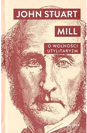 O wolności. UtylitaryzmMill John Stuart