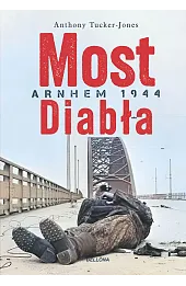 Most diabła. Arnhem 1944