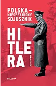 Polska. Niespełniony sojusznik Hitlera