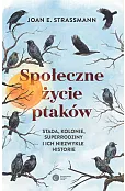 Społeczne życie ptaków. Stada, kolonie, superrodziny i ich niezwykłe historie