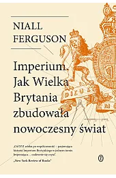 Imperium. Jak Wielka Brytania zbudowała nowoczesny świat