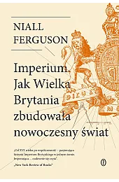 Imperium. Jak Wielka Brytania zbudowała nowoczesny,Niall Ferguson