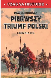 Pierwszy triumf Polski. Cedynia 972