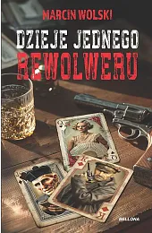 Dzieje jednego rewolweruMarcin Wolski